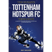 The Ultimate Tottenham Hotspur FC Trivia Book: A Collection of Amazing Trivia Quizzes and Fun Facts for Die-Hard Spurs Fans!