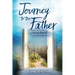 Journey to the Father: Discovering God's Lavish Love for You