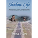 Shadow Life: Aerospace, Love, and Secrets