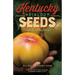 Kentucky Heirloom Seeds: Growing, Eating, Saving