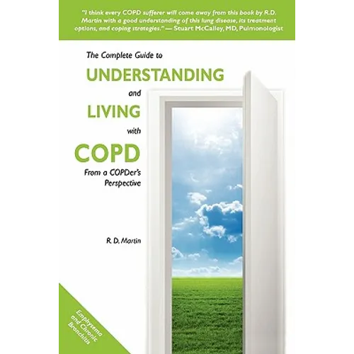 The Complete Guide to Understanding and Living with COPD: From A COPDer's Perspective