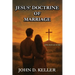 Jesus' Doctrine of Marriage: Until Death Do Us Part: Until Death Do Us Part