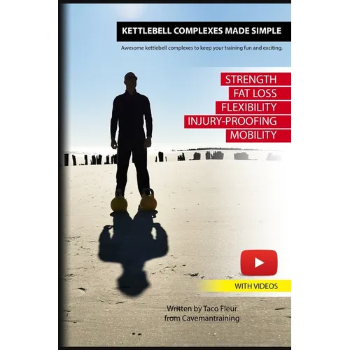 Kettlebell Complexes Made Simple: Awesome kettlebell complexes to keep your training fun and exciting.