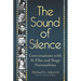 The Sound of Silence: Conversations with 16 Film and Stage Personalities Who Bridged the Gap Between Silents and Talkies