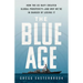 The Blue Age: How the US Navy Created Global Prosperity--And Why We're in Danger of Losing It