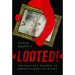 Looted!: The Nazi Art Plunder of Jewish Families in France