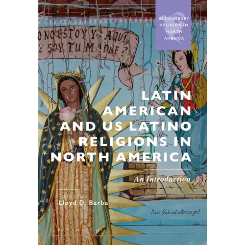 Latin American and US Latino Religions in North America: An Introduction