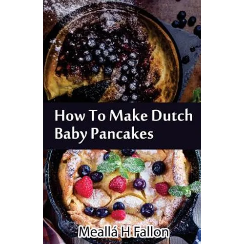 How To Make Dutch Baby Pancakes