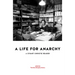 A Life for Anarchy: A Stuart Christie Reader