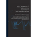 Mechanics' Pocket Memoranda; a Convenient Pocketbook for All Persons Interested in Mechanical Engineering, Steam Engineering, Electrical Engineering,