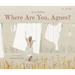 Where Are You, Agnes?