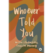 Whoever Told You