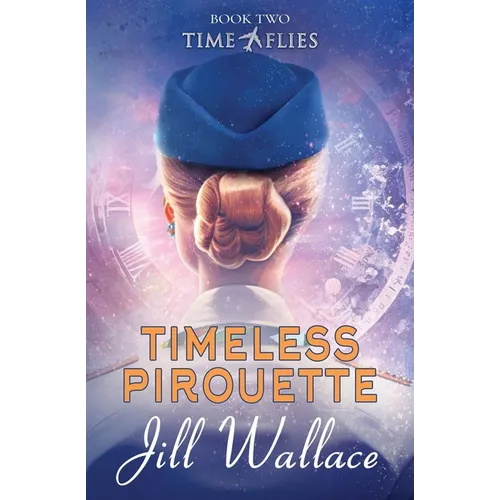 Timeless Pirouette: Book 2 in Time Flies Series