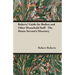 Roberts' Guide for Butlers and Other Household Staff - The House Servant's Directory