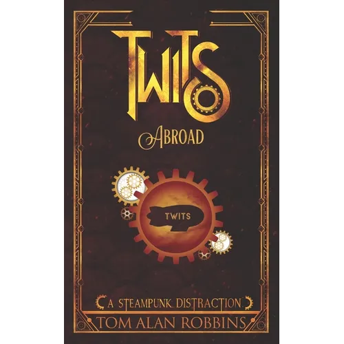 Twits Abroad: A Steampunk Distraction