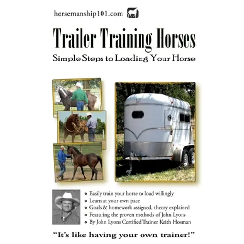 Trailer Training Horses: Simple Steps to Loading Your Horse
