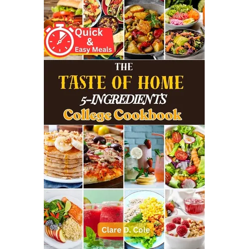 The Taste of Home 5-Ingredients College Cookbook: Budget-Friendly Meal Solutions for Campus Living