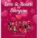 Love & Hearts for Everyone: A Children's Book About Kindness, Family, and Friendship