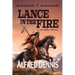 Lance in the Fire