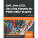 Kali Linux 2018: Assuring Security by Penetration Testing, Fourth Edition