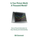 Is Your Picture Worth a Thousand Words?: How to Present Information for Easy Viewing and Understanding