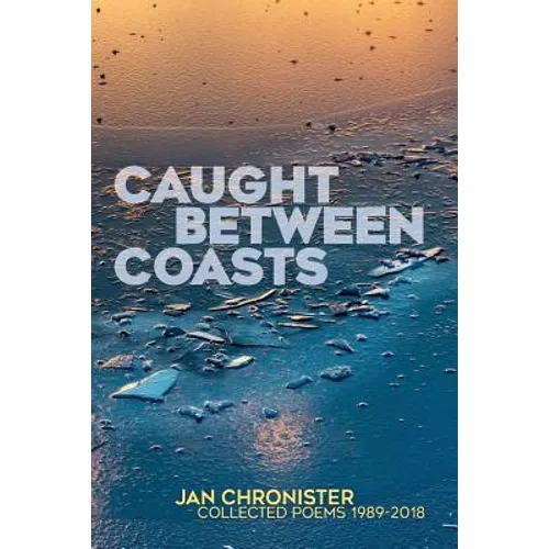 Caught between Coasts: Collected Poems 1989-2018