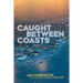 Caught between Coasts: Collected Poems 1989-2018
