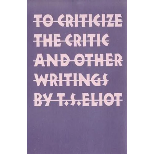 To Criticize the Critic and Other Writings