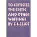 To Criticize the Critic and Other Writings