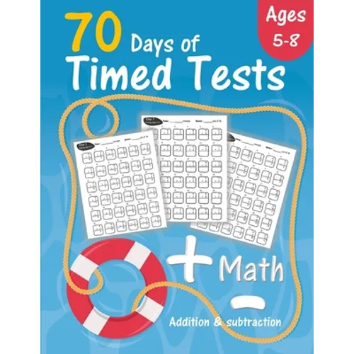 Math 70 Days of Timed Test: Addition and subtraction exercises for Grades K-2 (Ages 5-8), solving math problems by adding and subtracting numbers from