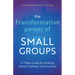 The Transformative Power of Small Groups: A 7-Step Guide for Building Vibrant Catholic Communities (a Rebuilt Book)