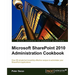 Microsoft Sharepoint 2010 Administration Cookbook