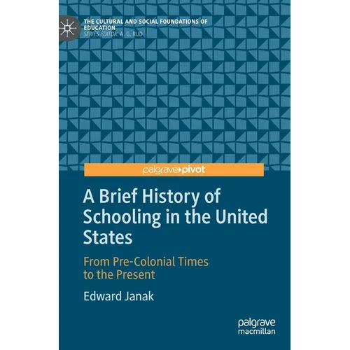 A Brief History of Schooling in the United States: From Pre-Colonial Times to the Present