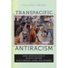 Transpacific Antiracism: Afro-Asian Solidarity in 20th-Century Black America, Japan, and Okinawa
