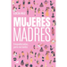 Mujeres Madres / Women Mothers