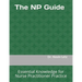The NP Guide: Essential Knowledge for Nurse Practitioner Practice