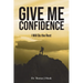 Give Me Confidence - I Will Do the Rest