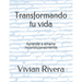 Transformando tu vida: Aprende a amarte incondicionalmente