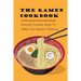 The Ramen Cookbook: Discover Creative Ways To Make Your Ramen Amazing: Super Easy Ramen Noodle Recipes