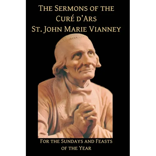 Sermons of the Cure d'Ares: For the Sundays and Feasts of the Year: For