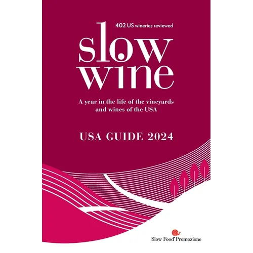 Slow Wine USA Guide 2024: A year in the life of the vineyards and wines of the USA