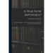 Is War Now Impossible?: Being an Abridgment of "The War of the Future in Its Technical, Economic & Political Relations"