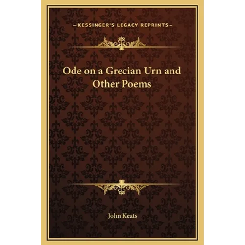 Ode on a Grecian Urn and Other Poems