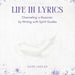 Life In Lyrics: Channeling A Musician By Writing With Spirit Guides