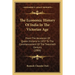 The Economic History Of India In The Victorian Age: From The Accession Of Queen Victoria In 1837 To The Commencement Of The Twentieth Century (1906)