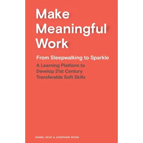 Make Meaningful Work: From Sleepwalking to Sparkle