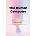 The Human Computer: What Automation Teaches Us about Surviving AI