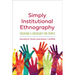 Simply Institutional Ethnography: Creating a Sociology for People