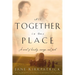 All Together in One Place, a Novel of Kinship, Courage, and Faith
