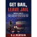Get Bail, Leave Jail: America's Guide to Hiring a Bondsman, Navigating Bail Bonds, and Getting out of Custody before Trial